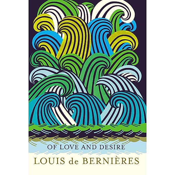 Of Love and Desire, Louis de Bernieres