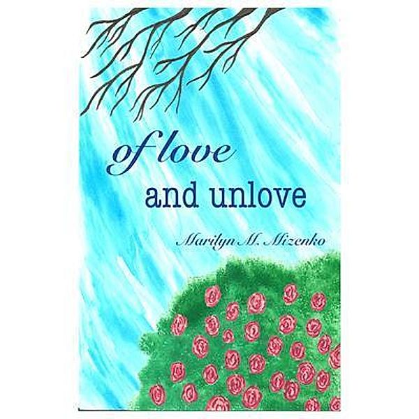Of Love and Unlove, Marilyn M Mizenko