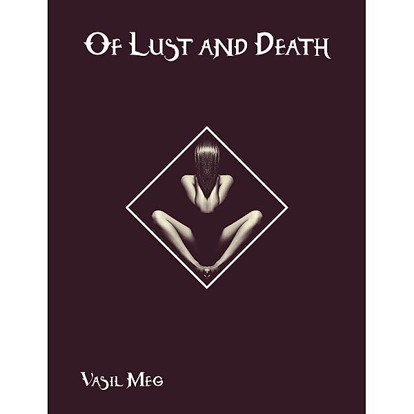 Of Lust and Death, Vasil Meg