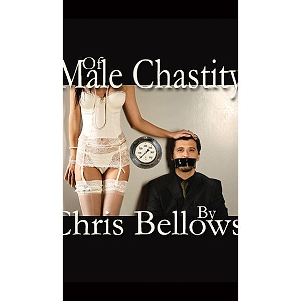 Of Male Chastity, Chris Bellows 2017-06-28