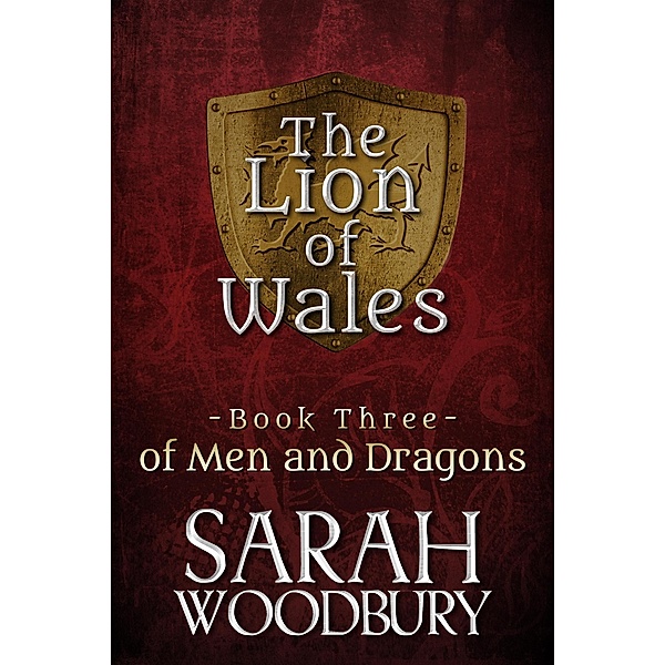of Men and Dragons (The Lion of Wales, #3) / The Lion of Wales, Sarah Woodbury