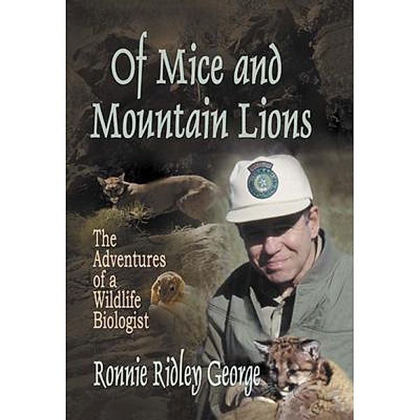 Of Mice and Mountain Lions: The Adventures of a Wildlife Biologist, Ronnie Ridley George