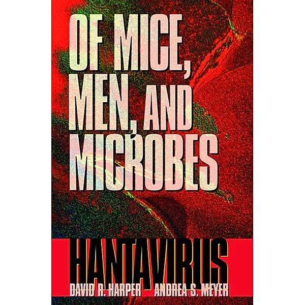 Of Mice, Men, and Microbes, David R. Harper, Andrea S. Meyer
