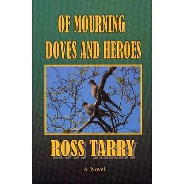 Of Mourning Doves and Heroes / Ross Tarry, Ross Tarry