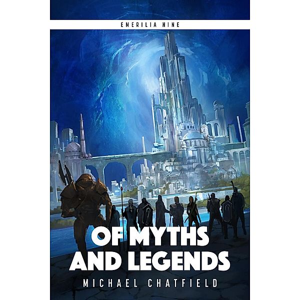 Of Myths and Legends (Emerilia, #9), Michael Chatfield