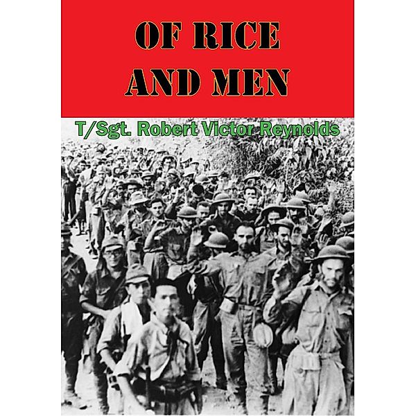 Of Rice And Men [Illustrated Edition], T/Sgt. Robert Victor Reynolds