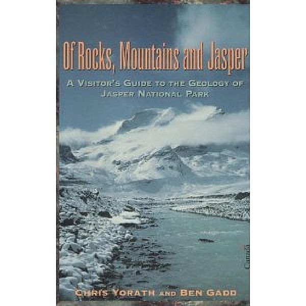 Of Rocks, Mountains and Jasper, Chris Yorath, Ben Gadd