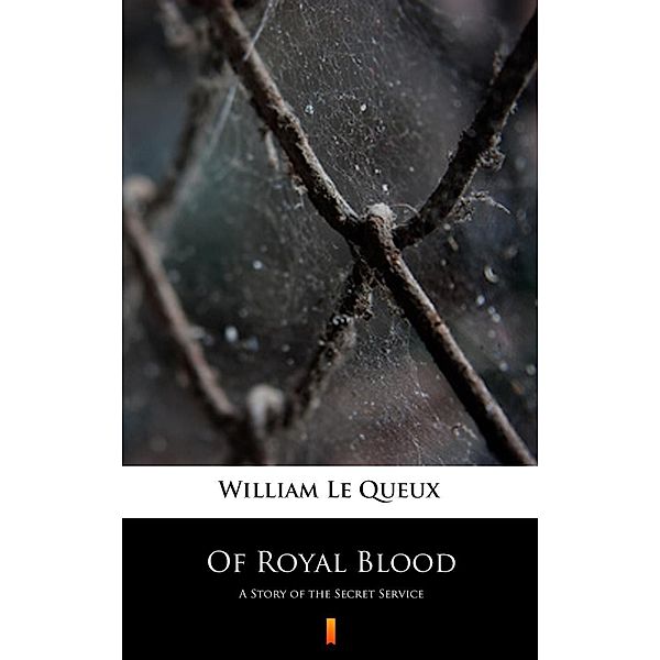 Of Royal Blood, William Le Queux