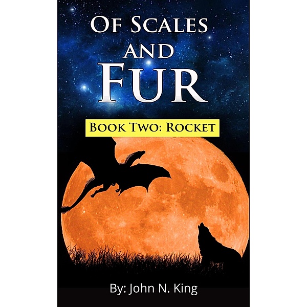 Of Scales and Fur - Book Two: Rocket / Of Scales and Fur, John N. King