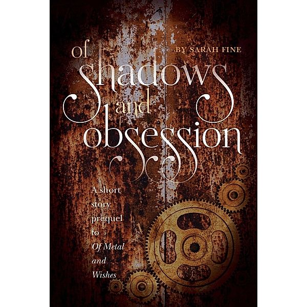 Of Shadows and Obsession, Sarah Fine