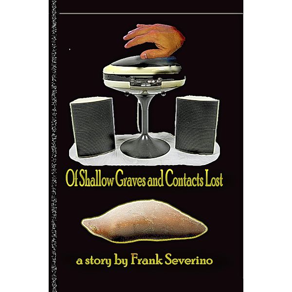 Of Shallow Graves and Contacts Lost, Frank Severino