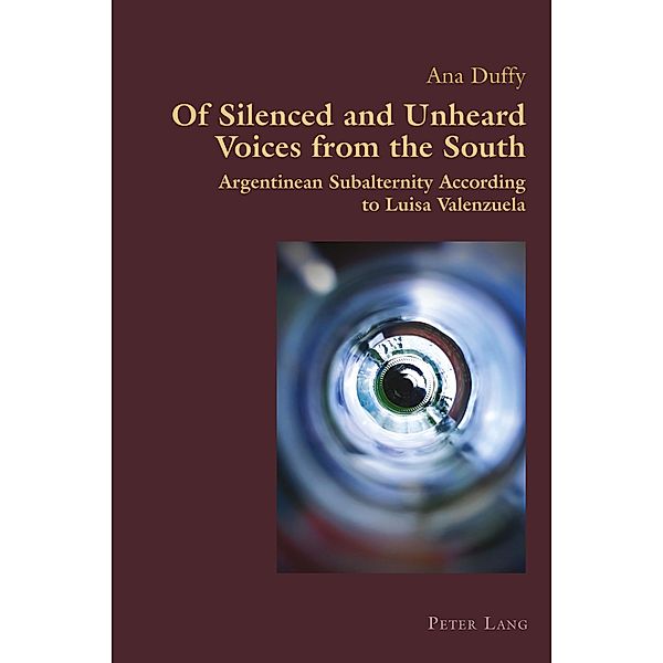 Of Silenced and Unheard Voices from the South / Hispanic Studies: Culture and Ideas Bd.80, Ana Duffy