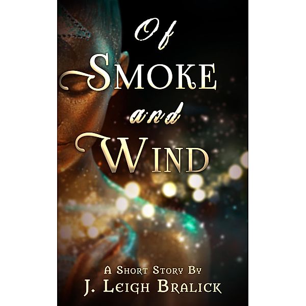 Of Smoke and Wind, J. Leigh Bralick