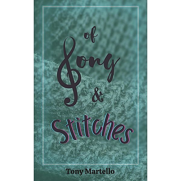 Of Song & Stitches, Tony Martello