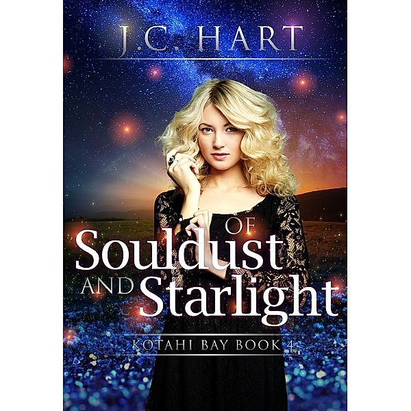 Of Souldust and Starlight (Kotahi Bay, #4) / Kotahi Bay, J. C. Hart