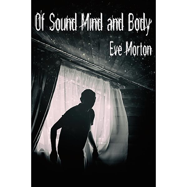 Of Sound Mind and Body, Eve Morton