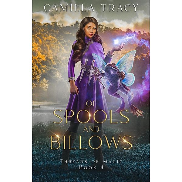 Of Spools and Billows (Threads of Magic, #4) / Threads of Magic, Camilla Tracy