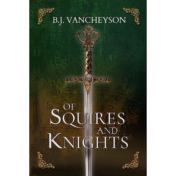 Of Squires and Knights, B. J. Vancheyson