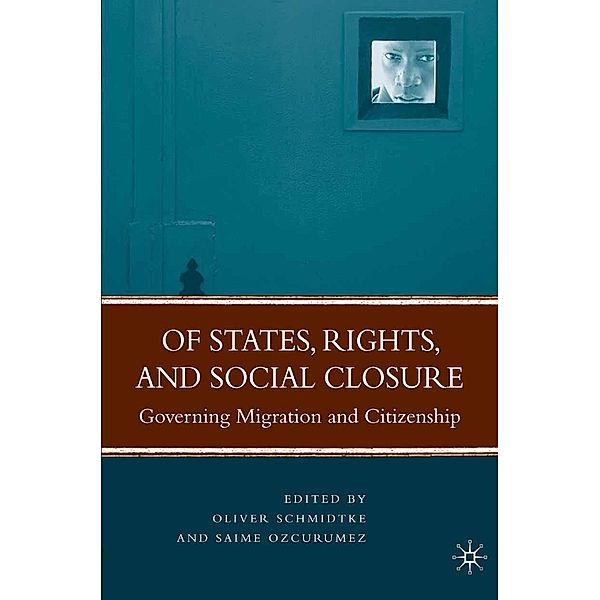 Of States, Rights, and Social Closure, Oliver Schmidtke, Saime Ozcurumez