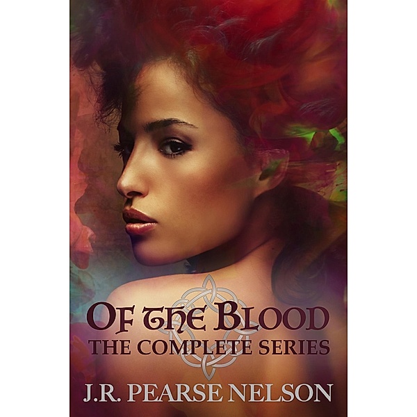 Of the Blood: The Complete Series / Of the Blood, J. R. Pearse Nelson