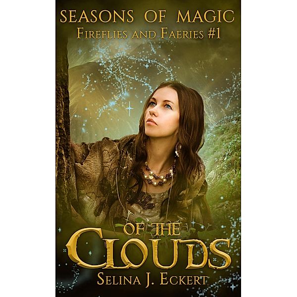 Of the Clouds (Seasons of Magic: Fireflies & Faeries, #1) / Seasons of Magic: Fireflies & Faeries, Selina J. Eckert