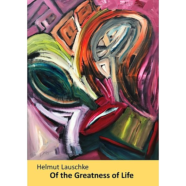 Of the Greatness of Life, Helmut Lauschke