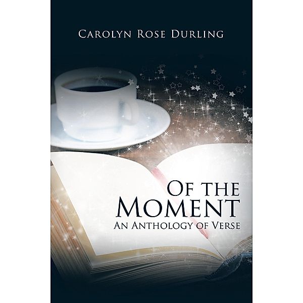 Of the Moment, Carolyn Rose Durling
