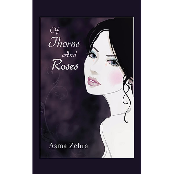 Of Thorns and Roses, Asma Zehra