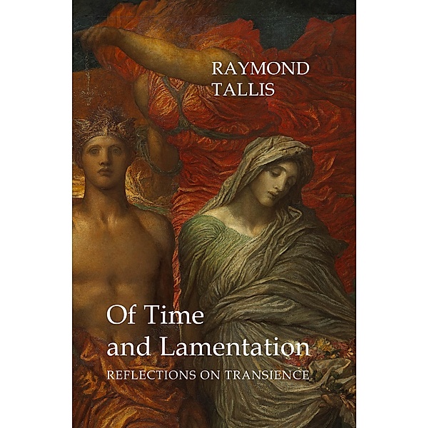 Of Time and Lamentation, Raymond Tallis