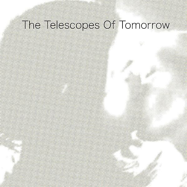 Of Tomorrow - Clear Vinyl, The Telescopes
