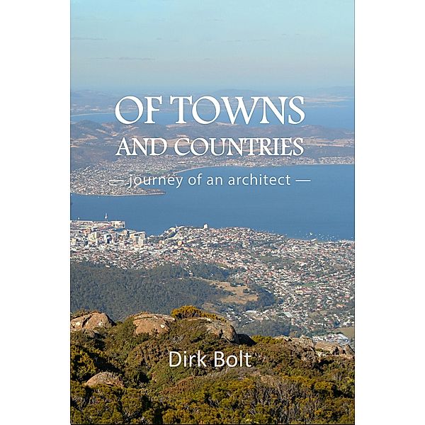 Of Towns And Countries / Austin Macauley Publishers Ltd, Dirk Bolt