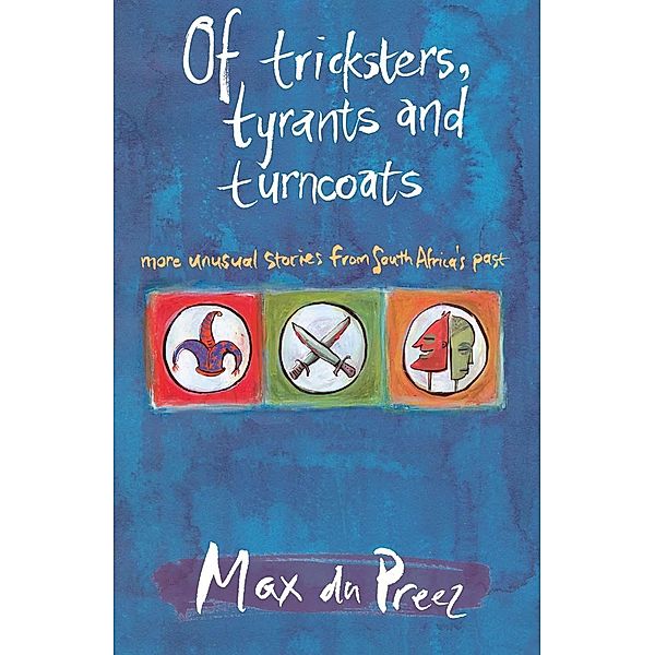 Of Tricksters, Tyrants and Turncoats, Max Du Preez