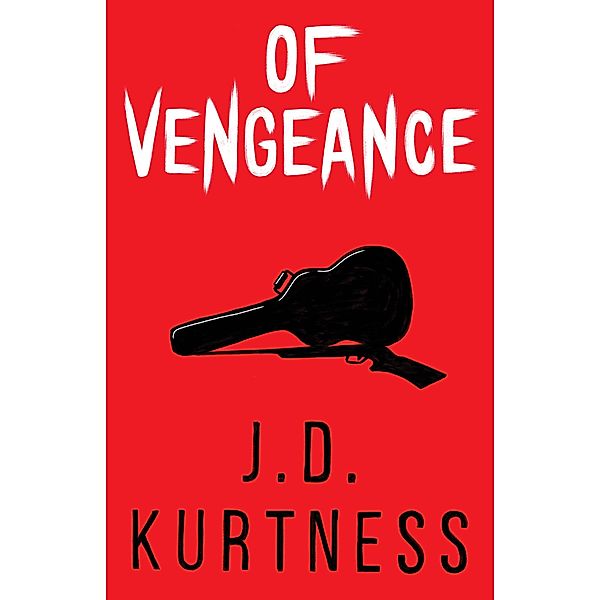 Of Vengeance, J. D. Kurtness