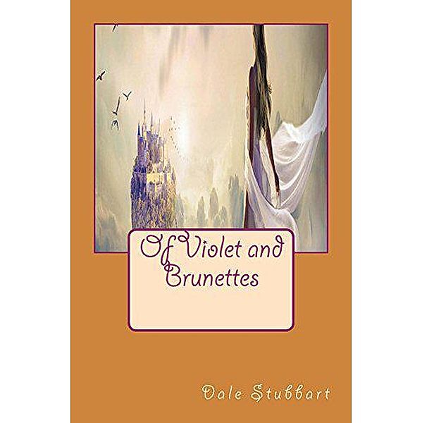 Of Violet and Brunettes / Of Violet and Brunettes, Dale Stubbart