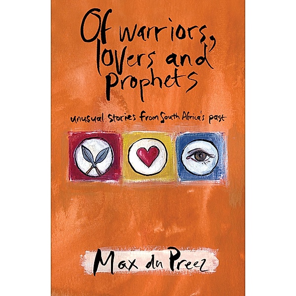 Of Warriors, Lovers and Prophets, Max Du Preez