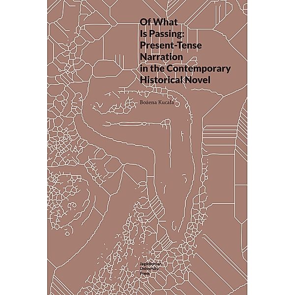 Of What Is Passing / Topographies of (Post)Modernity: Studies in 20th and 21st Century Literature in English, Bozena Kucala