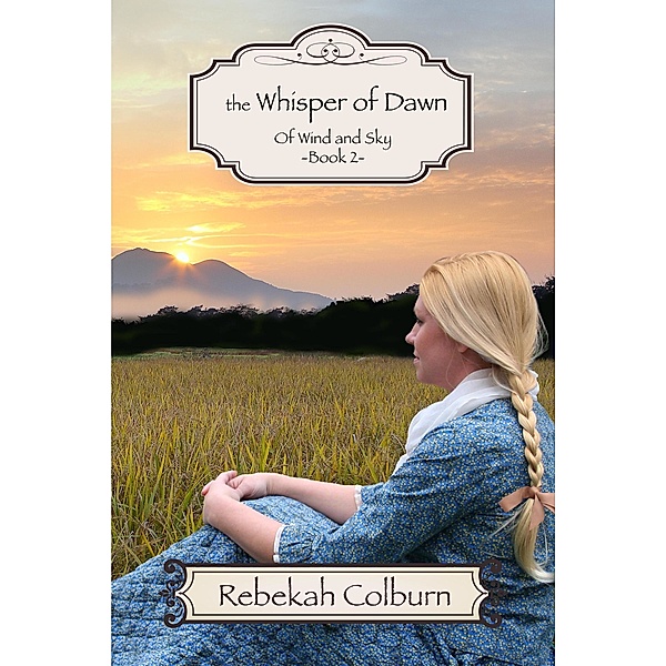 Of Wind and Sky: the Whisper of Dawn, Rebekah Colburn