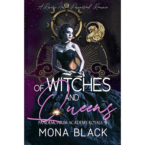 Of Witches and Queens: a Reverse Harem Paranormal Romance (Pandemonium Academy Royals, #4) / Pandemonium Academy Royals, Mona Black