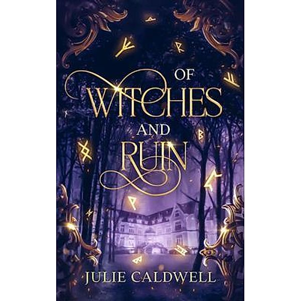 Of Witches and Ruin / Of Witches and Ruin Bd.1, Julie Caldwell