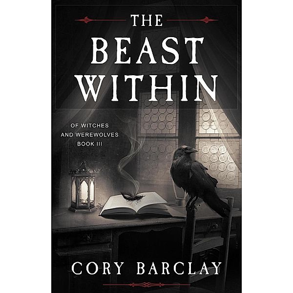 Of Witches and Werewolves: The Beast Within (Of Witches and Werewolves, #3), Cory Barclay