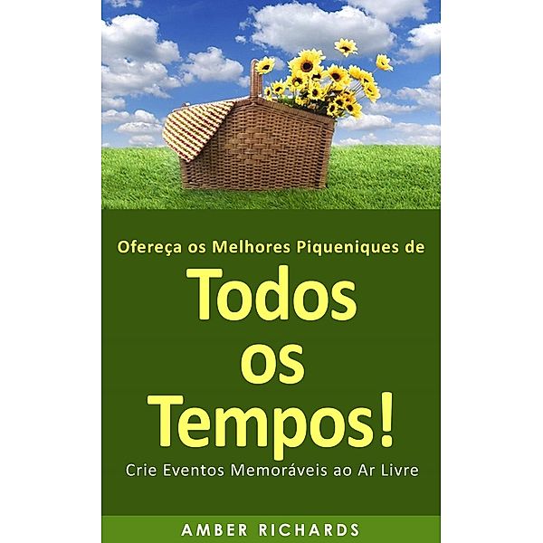 Ofereça os Melhores Piqueniques de Todos os Tempos! Crie Eventos Memoráveis ao Ar Livre, Amber Richards