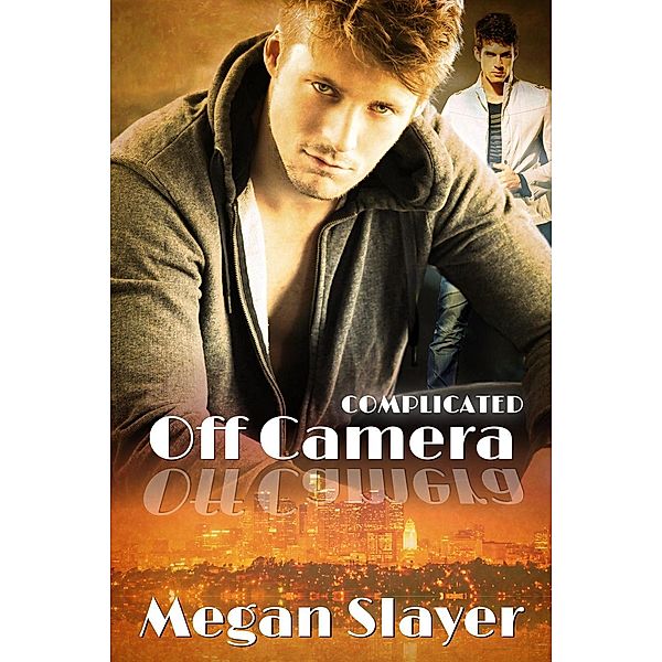 Off Camera (Complicated, #2), Megan Slayer