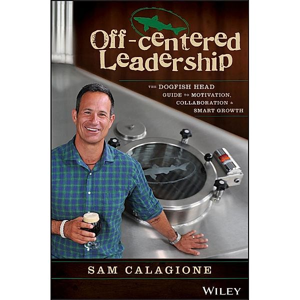 Off-Centered Leadership, Sam Calagione