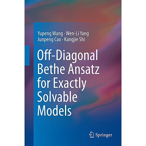 Off-Diagonal Bethe Ansatz for Exactly Solvable Models, Yupeng Wang, Wen-Li Yang, Junpeng Cao