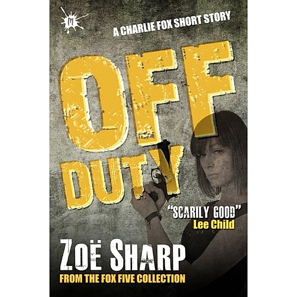 Off Duty: from the FOX FIVE Charlie Fox short story collection, Zoe Sharp