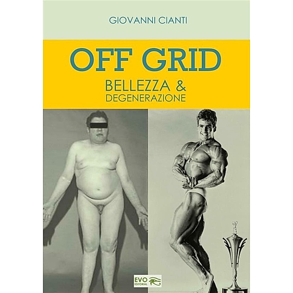Off Grid - Bellezza & Degenerazione, Giovanni Cianti
