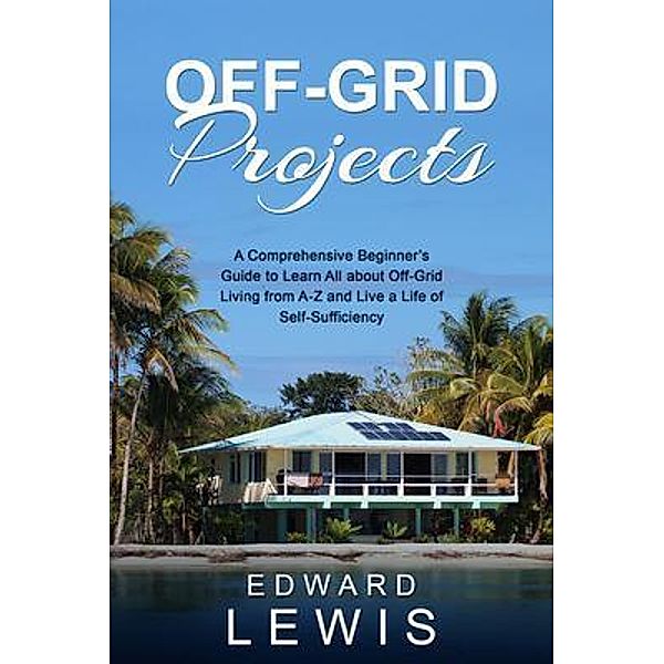 OFF-GRID PROJECTS, Edward Lewis