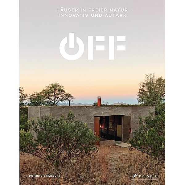 Off. Häuser in freier Natur - innovativ und autark, Dominic Bradbury