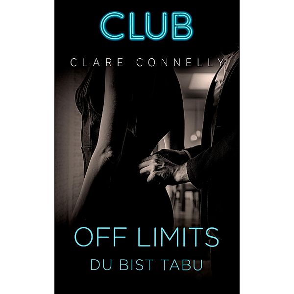 Off Limits - Du bist tabu / Club Bd.1, Clare Connelly