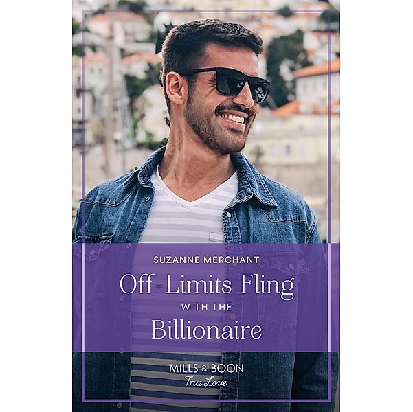 Off-Limits Fling With The Billionaire (Mills & Boon True Love), Suzanne Merchant